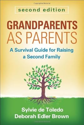 Grandparents as Parents, Second Edition: A Survival Guide for Raising a Second Family