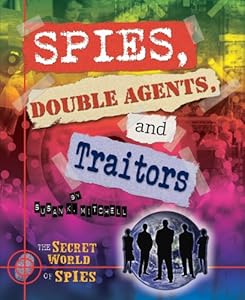 Spies, Double Agents, and Traitors by Susan K. Mitchell