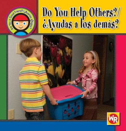 Do You Help Others?/Ayudas a Los Demas? (Are You a Good Friend?/Buenos Amigos) (Spanish Edition) by Joanne Mattern