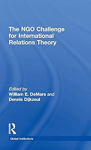 The NGO Challenge for International Relations Theory (Global Institutions) by William E. DeMars