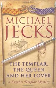 The Templar, the Queen and Her Lover A Knights Templar Mystery (Knights Templar)