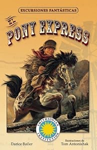 El Pony Express/ The Pony Express (Excursiones Fantasticas/ Fantastic Excursion) (Spanish Edition)