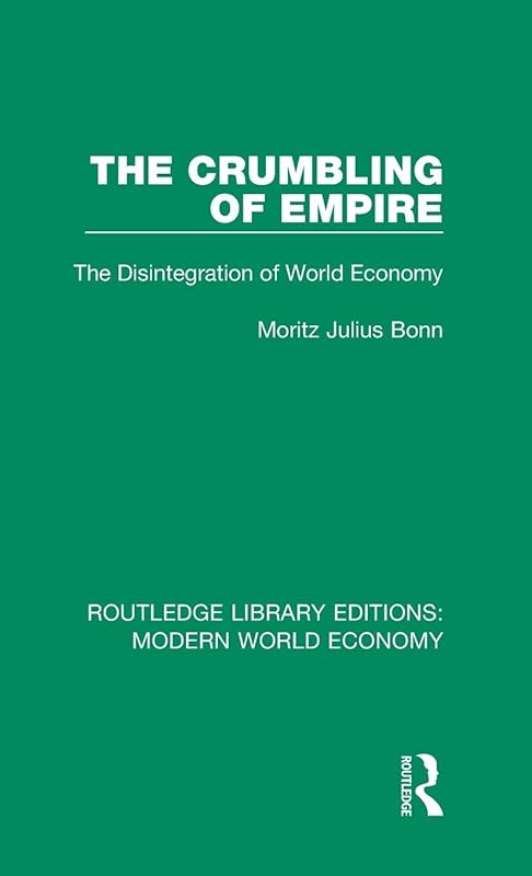 The Crumbling of Empire (Routledge Library Editions: Modern World Economy) by M. J. Bonn