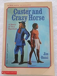 Custer and Crazy Horse: A Story of Two Warriors