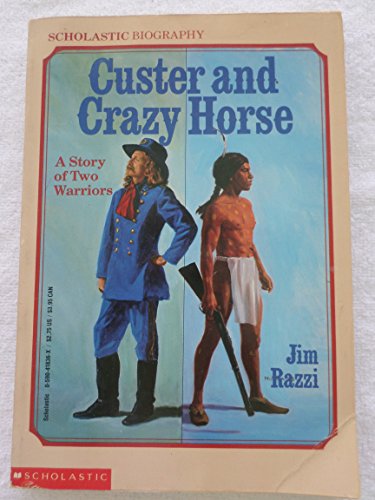 Custer and Crazy Horse: A Story of Two Warriors by Jim Razzi