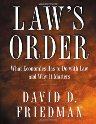 Law's Order: What Economics Has to Do with Law and Why It Matters.