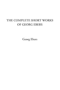 The Complete Short Works of Georg Ebers