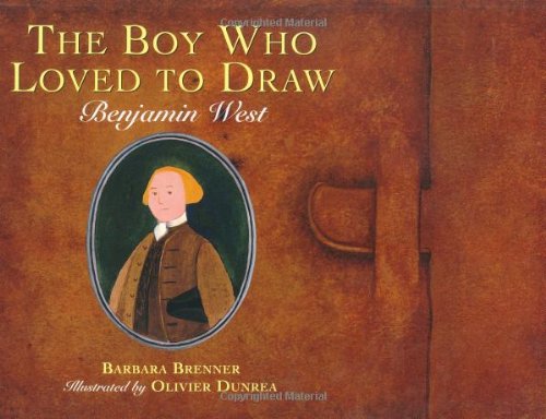 The Boy Who Loved to Draw: Benjamin West by Barbara Brenner