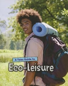 A Teen Guide to Eco-Leisure