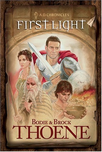 First Light (A. D. Chronicles, Book 1) by Bodie Thoene