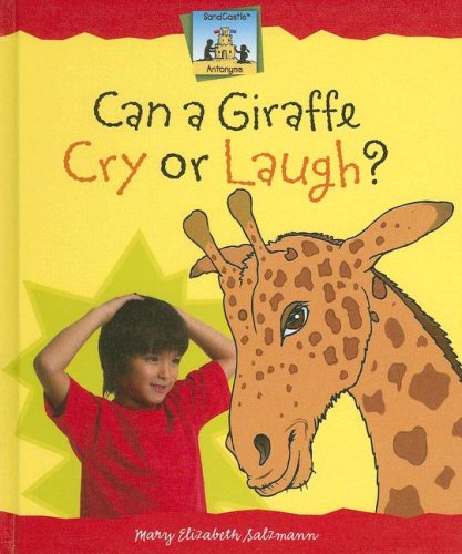 Can a Giraffe Cry or Laugh? (Antonyms) by Mary Elizabeth Salzmann