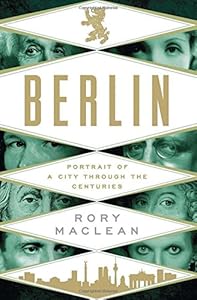 Berlin: Portrait of a City Through the Centuries