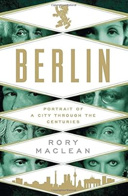 Berlin: Portrait of a City Through the Centuries