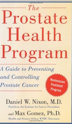 The Prostate Health Program: A Guide to Preventing and Controlling Prostate Cancer