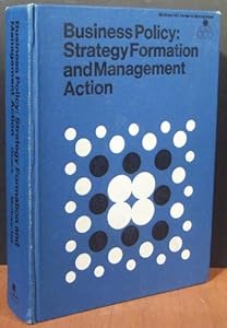 Business policy: strategy formation and management action (McGraw-Hill series in management)