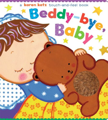 Beddy-bye, Baby: A Touch-and-Feel Book by Karen Katz