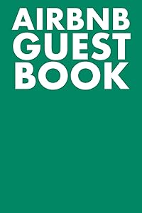 AIRBNB GUEST BOOK: GUEST REVIEWS FOR AIRBNB, HOMEAWAY, BOOKINGS, HOTELS, CAFE, B&B, MOTEL - FEEDBACK & REVIEWS FROM GUESTS, 100 PAGE. GREAT GIFT IDEA ... PRESENT FOR OWNER, HOTELS, B&B, SAY THANKS by BRAD DUFFY