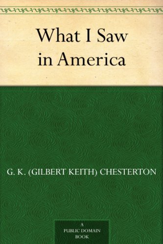 What I Saw in America by G. K. (Gilbert Keith) Chesterton