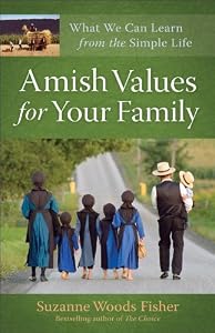 Amish Values for Your Family: What We Can Learn from the Simple Life by Rachel Stoltzfus