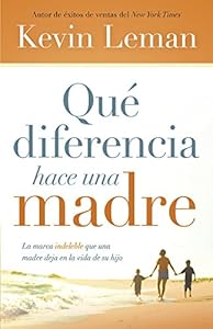 Qu? diferencia hace una madre: La marca indeleble que una madre deja en la vida de su hijo (Spanish Edition)