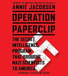 Operation Paperclip: The Secret Intelligence Program that Brought Nazi Scientists to America