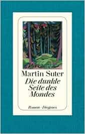 Die dunkle Seite des Mondes: Amazon.de: Martin Suter: Bücher