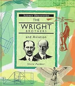 The Wright Brothers and Aviation (Science Discoveries Series)