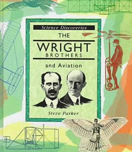The Wright Brothers and Aviation (Science Discoveries Series) by Steve Parker