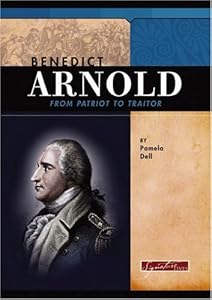 Benedict Arnold: From Patriot To Traitor (Signature Lives)