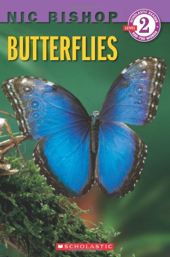 Scholastic Reader Level 2: Butterflies by Nic Bishop