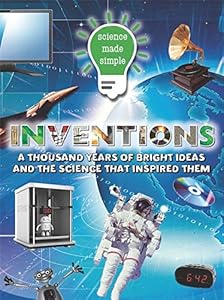 Science Made Simple: Inventions: 1,000 years of bright ideas and the science behind them