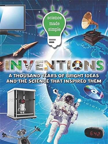 Science Made Simple: Inventions: 1,000 years of bright ideas and the science behind them by Ticktock