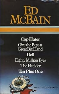 Ed McBain : Cop Hater ; Give the Boys a Great Big Hand ; Doll ; Eighty Million Eyes ; The Heckler ; Ten Plus One