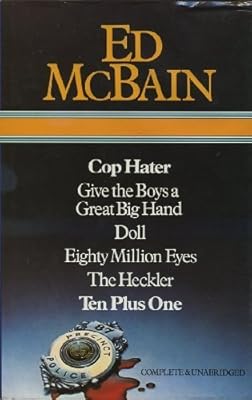 Ed McBain : Cop Hater ; Give the Boys a Great Big Hand ; Doll ; Eighty Million Eyes ; The Heckler ; Ten Plus One