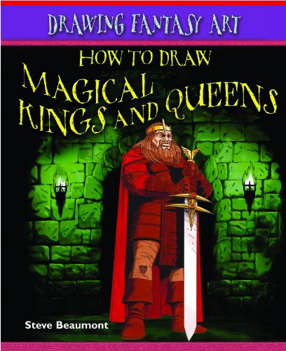 How to Draw Magical Kings and Queens (Drawing Fantasy Art) by Steve Beaumont