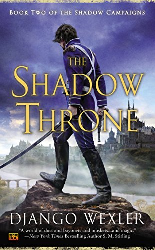 The Shadow Throne: Book Two of the Shadow Campaigns by Django Wexler
