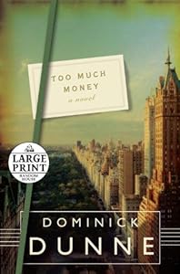 Too Much Money: A Novel (Random House Large Print) by Dominick Dunne