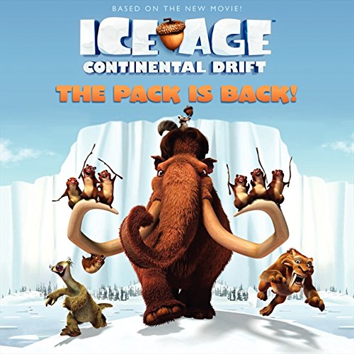 Ice Age: Continental Drift: The Pack Is Back! by Kirsten Mayer