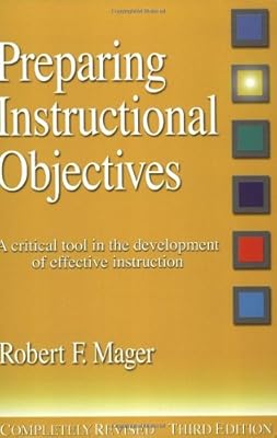 Preparing Instructional Objectives: A Critical Tool in the Development of Effective Instruction