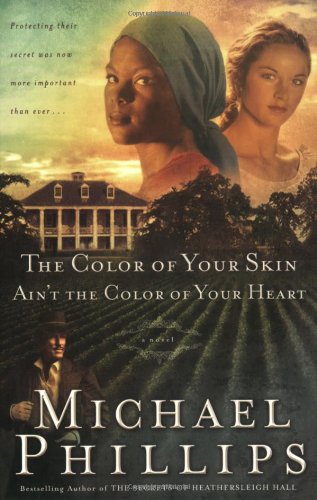 The Color of Your Skin Ain't the Color of Your Heart (Shenandoah Sisters #3) by Michael Phillips