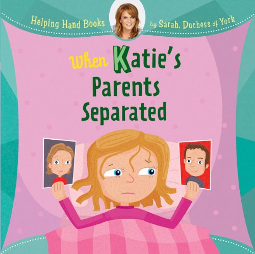 Helping Hand Books: When Katie's Parents Separated by Sarah Duchess of York  ,