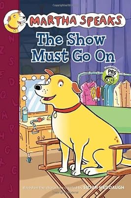 Martha Speaks: The Show Must Go On Chapter Book