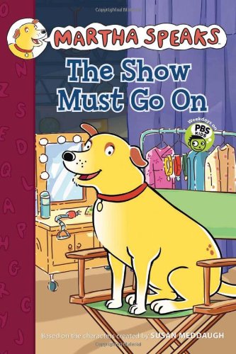 Martha Speaks: The Show Must Go On Chapter Book by Susan Meddaugh