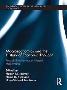 Macroeconomics and the History of Economic Thought: Festschrift in Honour of Harald Hagemann (Routledge Studies in the History of Economics) by Heinz Kurz