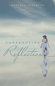 Confronting Reflections by Mayakia Anderson