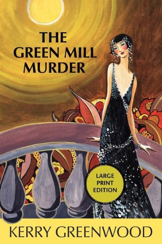 The Green Mill Murder: A Phryne Fisher Mystery (Phryne Fisher Mysteries) by Kerry Greenwood