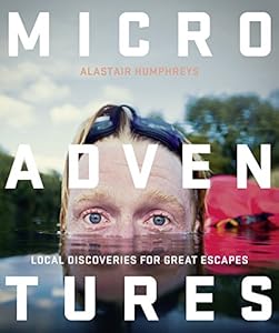 Microadventures : local discoveries for great escapes