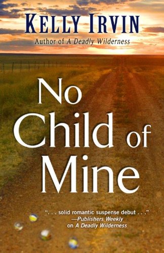 No Child of Mine by Kelly Irvin