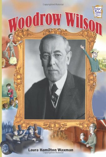 Woodrow Wilson (History Maker Bios (Lerner)) by Laura Hamilton Waxman