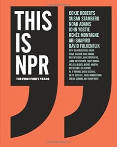 This Is NPR: The First Forty Years